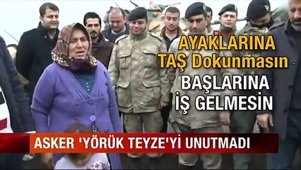 Asker 'yörük teyze'yi unutmadı