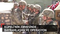 Küpeli'nin zirvesinde hem bayramlaşma, hem operasyon