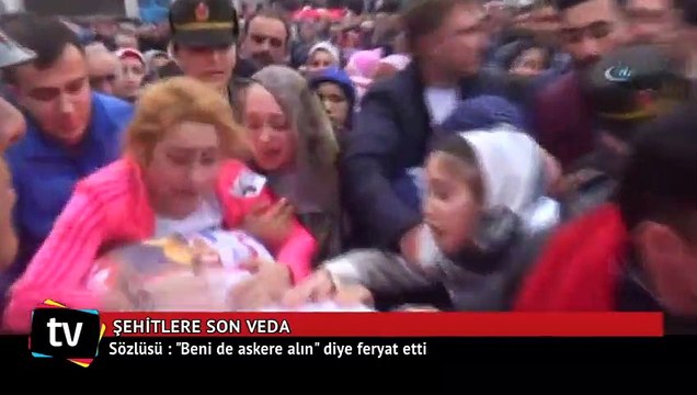 Şehidin sözlüsü Beni de askere alın diye feryat etti