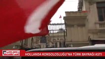 Hollanda Başkonsolosluğu'na Türk bayrağı astı