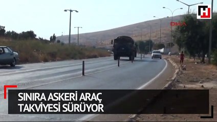 Sınıra askeri araç takviyesi sürüyor