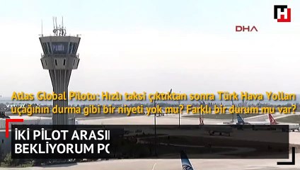İki pilot arasında çıkışta bekliyorum polemiği