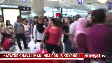 ATATÜRK HAVALİMANI'NDA DÖNÜŞ KUYRUĞU