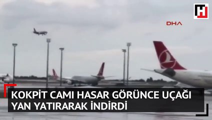 Pilot kokpit camı hasar görünce uçağı yan yatırarak indirdi