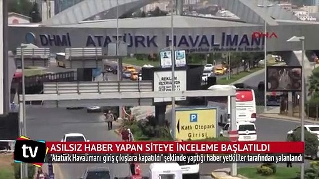 'Atatürk Havalimanı giriş çıkışlara kapatıldı' haberini yapan siteye inceleme
