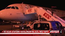 İKİ UÇAK ATATÜRK HAVALİMANI'NA ACİL İNİŞ YAPTI