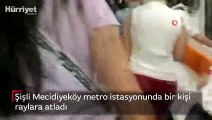Şişli-Mecidiyeköy Metro İstasyonu'nda bir kişi raylara atladı