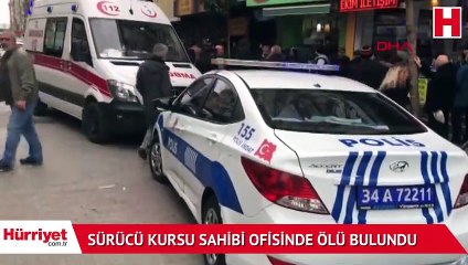 Sürücü kursu sahibi ofisinde ölü bulundu