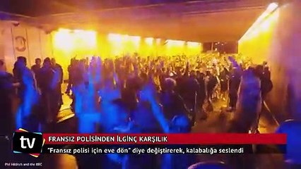 Fransız polisinden ilginç karşılık