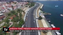 Avrasya Tüneli Projesi havadan görüntülendi