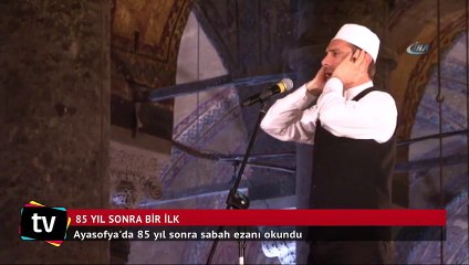 Ayasofya'da 85 yıl sonra sabah ezanı okundu