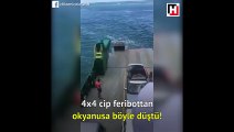 4x4 cip feribottan okyanusa böyle düştü!