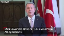 Milli Savunma Bakanı Hulusi Akar'dan AB açıklaması