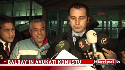 BALBAY'IN AVUKATI AÇIKLAMA YAPTI