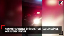 Adnan Menderes Üniversitesi Hastanesi'nde yangın