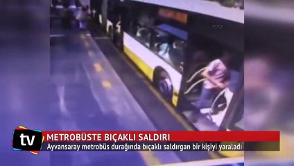 Metrobüste bıçaklı dehşet kamerada