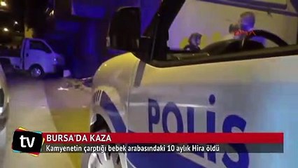 Kamyenetin çarptığı bebek arabasındaki 10 aylık Hira öldü