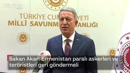 Bakan Akar: Ermenistan paralı askerleri ve teröristleri geri göndermeli