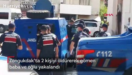 Zongukdak'ta 2 kişiyi öldürerek gömen  baba ve oğlu yakalandı