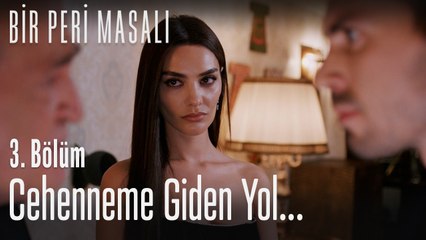 Cehenneme giden yol... - Bir Peri Masalı 3. Bölüm