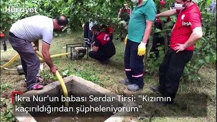 İkra Nur'un babası Serdar Tirsi: "Kızımın kaçırıldığından şüpheleniyorum"