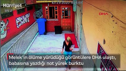 Melek'in ölüme yürüdüğü görüntülere DHA ulaştı, babasına yazdığı not yürek burktu