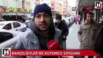 Bahçelievler'de kuyumcu soygunu