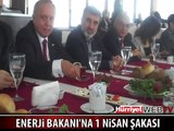 ENERJİ BAKANI'NA 1 NİSAN ŞAKASI