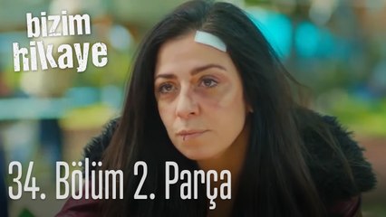 Bizim Hikaye 34. Bölüm 2. Parça