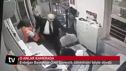 Eski bakan Erdoğan Bayraktar güvenlik görevlisini dövdü