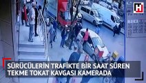 Sürücülerin trafikte bir saat süren tekme tokat kavgası kamerada