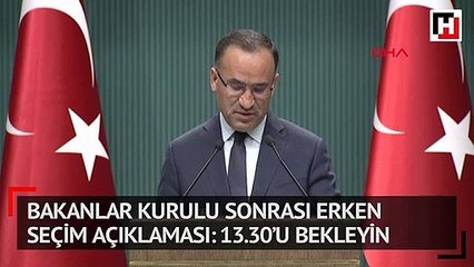 Bakanlar Kurulu sonrası erken seçim açıklaması: 13.30’u bekleyin