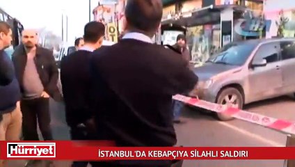 İstanbul'da kebapçıya silahlı saldırı