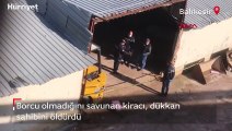 Alacak verecek kavgasında dükkan sahibini öldürdü