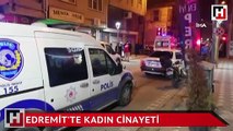 Edremit’te kadın cinayeti