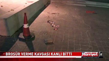 BAKIRKÖY'DE BROŞÜR VERME KAVGASI KANLI BİTTİ