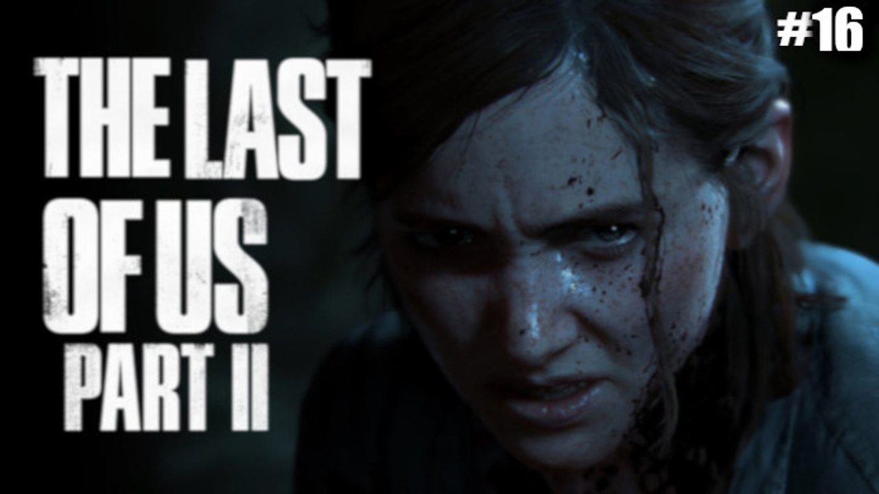 [Rediff] The Last of Us Part II - 16 - PS4