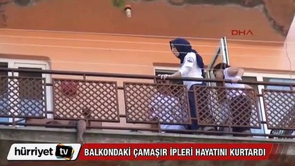 Balkondaki çamaşır ipleri hayatını kurtardı