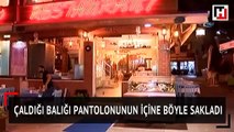 Çaldığı balığı pantolonun içine böyle sakladı