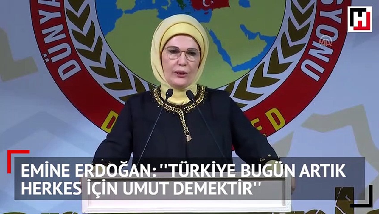 Emine Erdoğan: ''Türkiye bugün artık herkes için umut demektir''