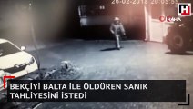 Bekçiyi balta ile öldüren sanık tahliyesini istedi