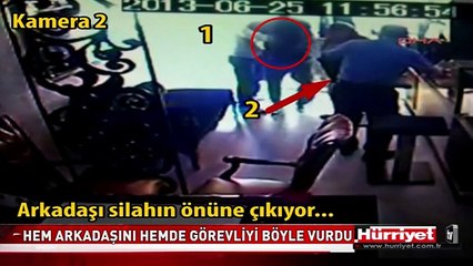 HEM ARKADAŞINI HEM GÖREVLİYİ BÖYLE VURDU