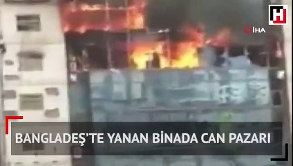 Bangladeş’te yanan binada can pazarı