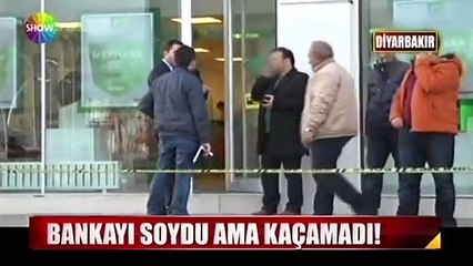 Diyarbakır'da hırsız bankayı soydu ama kaçamadı