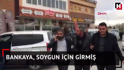 Bankaya, soygun için girmiş