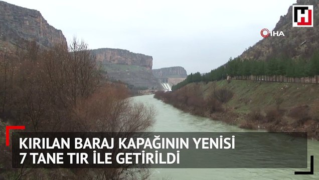 Kırılan baraj kapağının yenisi 7 tane tır ile getirildi
