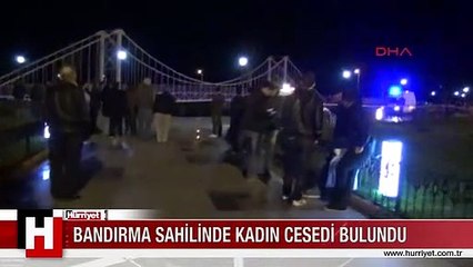 BANDIRMA SAHİLİNDE KADIN CESEDİ BULUNDU