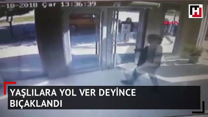 'Yaşlılara yol ver' dedi, çıkan tartışmada bıçaklandı