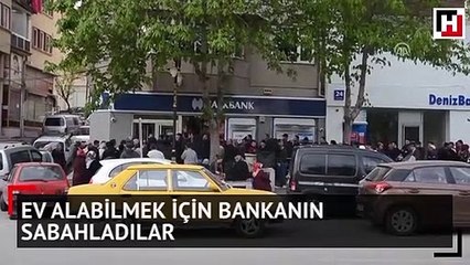Ev alabilmek için banka önünde sabahladılar