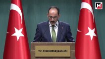 Cumhurbaşkanlığı Sözcüsü Kalın, düzenlediği basın toplantısında açıklamalarda bulundu